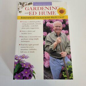 Gardening With Ed Hume: Northwest Gardening Made Easy Updated Edition 2008 Paper